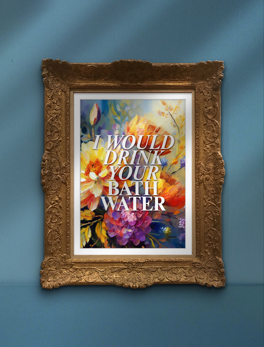 I Would Drink Your Bathwater - Digital Download